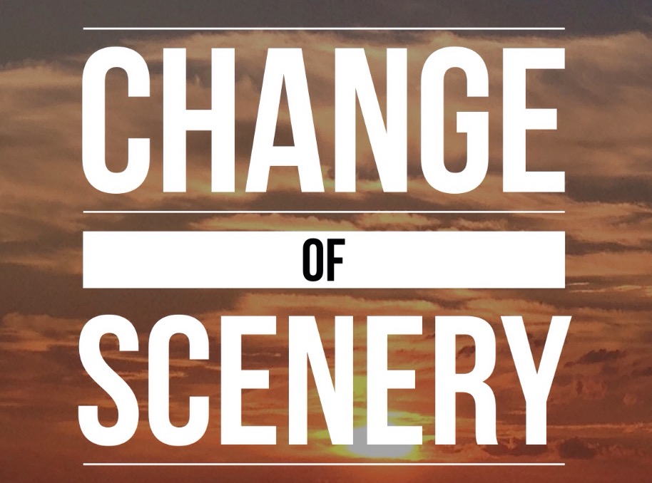 Change of scenery…